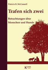 Trafen sich zwei: Betrachtungen &uuml;ber Menschen und Hunde